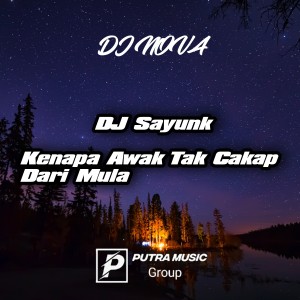 Dengarkan Dj Sayunk - awak tak cakap dari mula lagu dari DJ Nova dengan lirik
