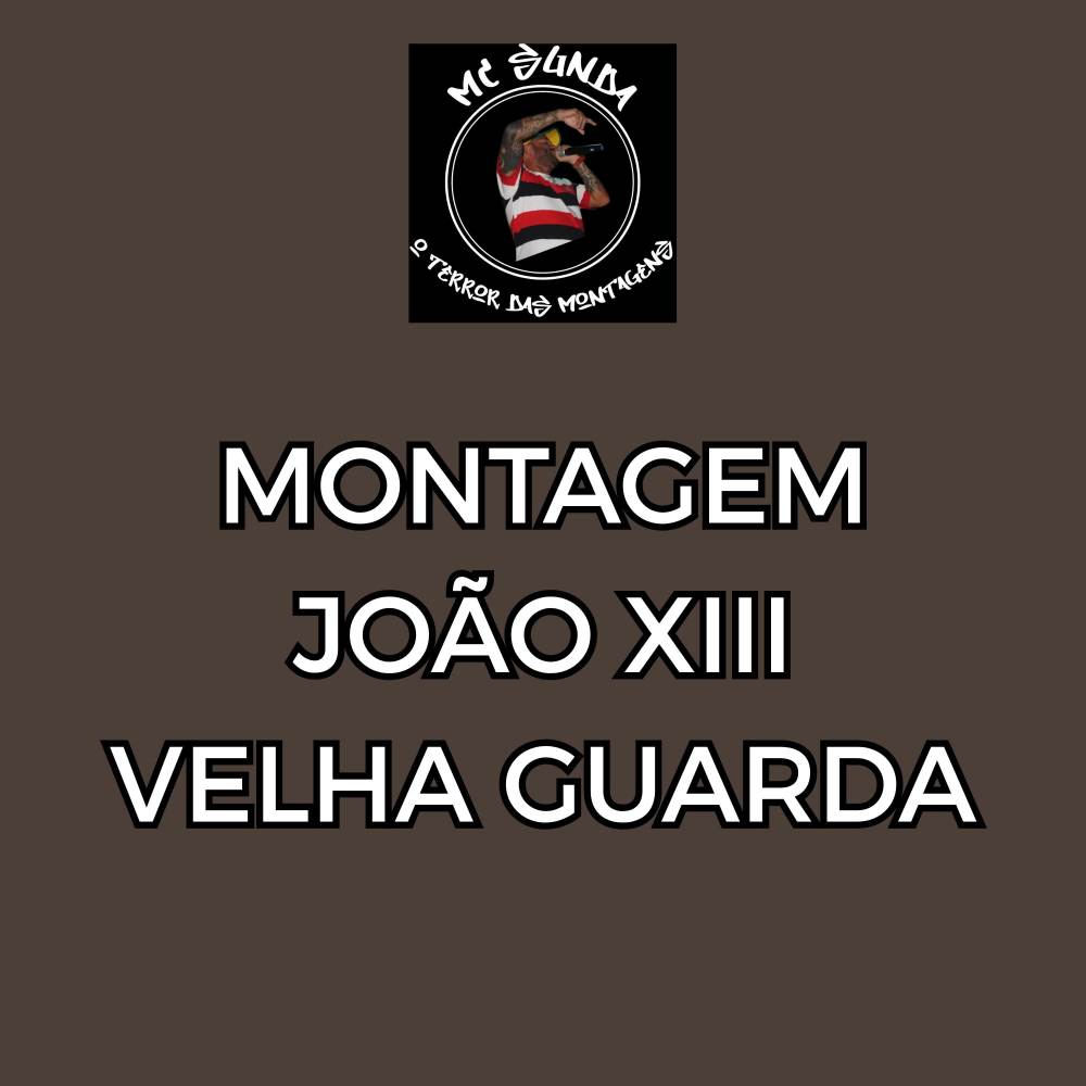 Montagem João XIII Velha Guarda