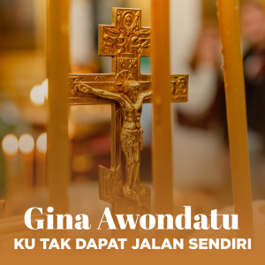 Listen to KU TAK DAPAT JALAN SENDIRI song with lyrics from Gina Awondatu