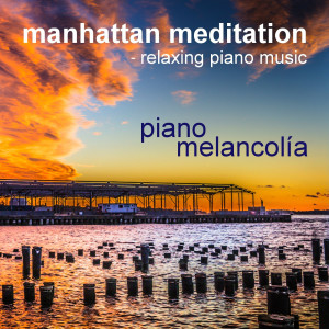 Album Manhattan Meditation - Relaxing Piano Music from Piano Melancolía