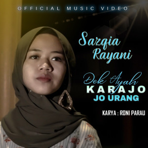 Dengarkan Dek Ayah Karajo Jo Urang lagu dari Sazqia Rayani dengan lirik