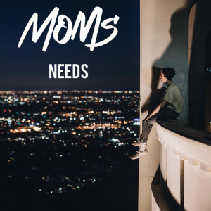 Listen to Needs (Explicit) song with lyrics from Moms