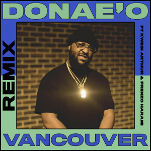 ดาวน์โหลดและฟังเพลง Vancouver (Remix|Explicit) พร้อมเนื้อเพลงจาก Donae'o