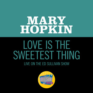 Mary Hopkin的專輯Love Is The Sweetest Thing (Live On The Ed Sullivan Show, May 25, 1969)