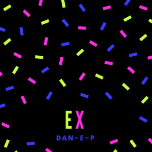 DAN~e~p的專輯Ex (Explicit)