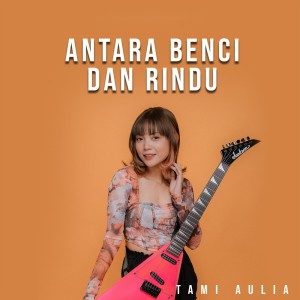 收聽Dewi rahayu的Antara Benci Dan Rindu歌詞歌曲