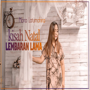 Dengarkan Kisah Natal Lembaran Lama lagu dari Mona Latumahina dengan lirik