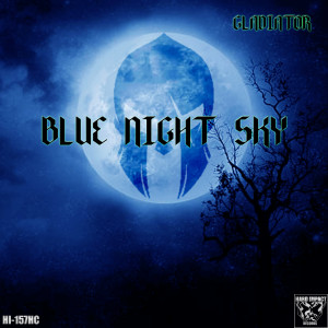 Dengarkan lagu Blue Night Sky nyanyian Gladiator dengan lirik