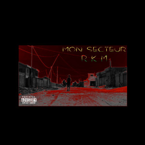 Listen to Mon secteur (Explicit) song with lyrics from RKM