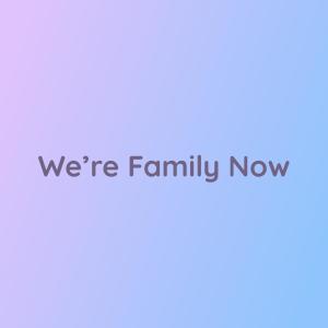 Songlorious的專輯We're Family Now
