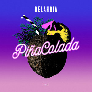 ดาวน์โหลดและฟังเพลง Piña Colada (Explicit) พร้อมเนื้อเพลงจาก Delahoia