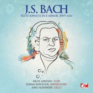 J.S. Bach: Flute Sonata in B Minor, BWV 1030 (Digitally Remastered)