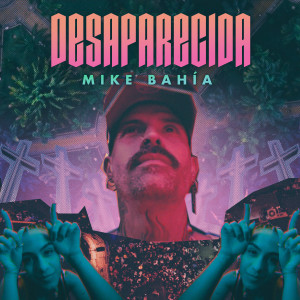 อัลบัม Desaparecida ศิลปิน Mike Bahía
