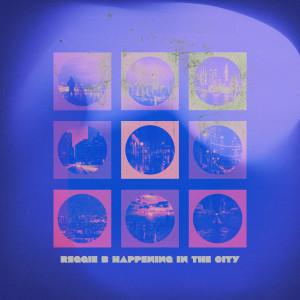 ดาวน์โหลดและฟังเพลง Happening In The City พร้อมเนื้อเพลงจาก Reggie B