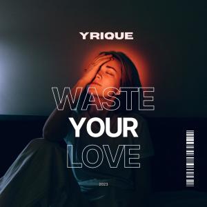 Yrique的專輯Waste Your Love