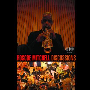 Roscoe Mitchell的專輯Discussions