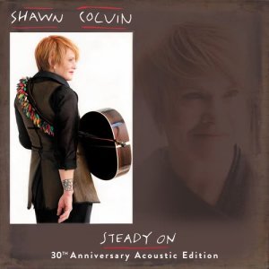 อัลบัม Steady On (Acoustic Edition) ศิลปิน Shawn Colvin