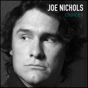 Joe Nichols的專輯Choices