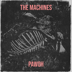 Listen to The Machines song with lyrics from Pawoh