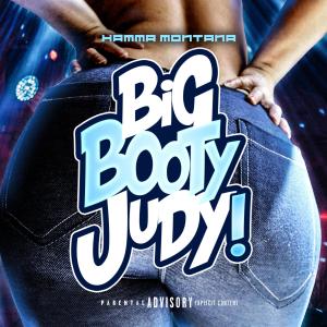 ดาวน์โหลดและฟังเพลง Big Booty Judy (Explicit) พร้อมเนื้อเพลงจาก Hamma M0ntana