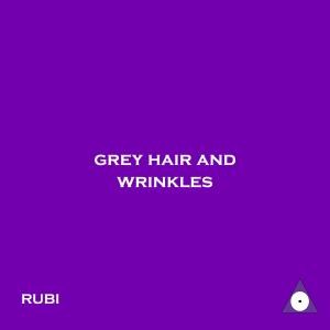 Rubi的專輯Grey Hair and Wrinkles (feat. Beats by Con)