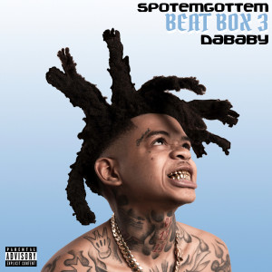 ดาวน์โหลดและฟังเพลง Beat Box 3 (Explicit) พร้อมเนื้อเพลงจาก SpotemGottem