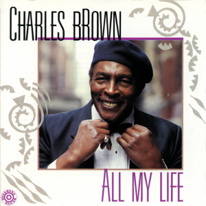 收聽Charles Brown的All My Life歌詞歌曲