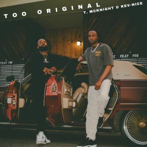 收聽T Mcknight的Too Original (feat. Kev-Nice)歌詞歌曲
