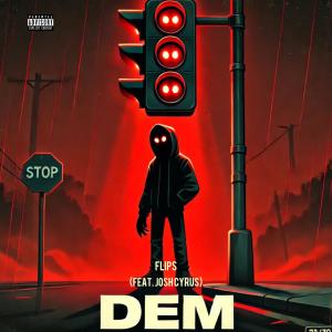 Flips的專輯Dem (feat. Josh Cyrus) [Explicit]