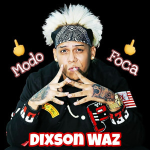 收聽Dixson Waz的Modo Foca歌詞歌曲