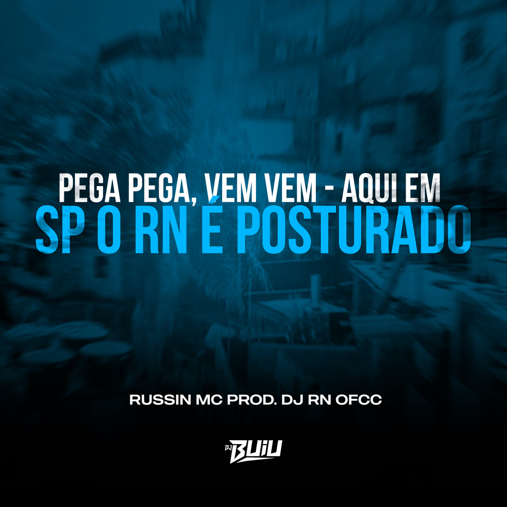 Pega Pega, Vem, Vem Aqui em SP o RN é Posturado (Explicit)