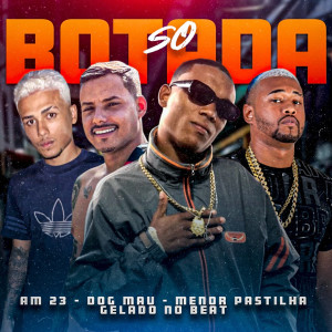 收聽Gelado No Beat的So Botada (feat. Menor Pastilha) (Explicit)歌詞歌曲
