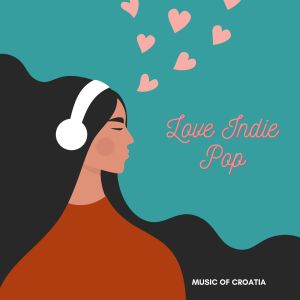 Album Music of Croatia: Love Indie Pop from 