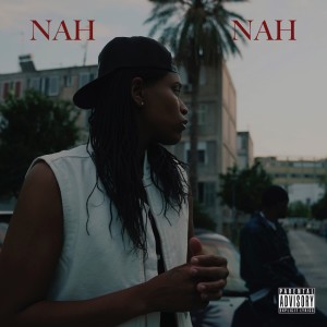 ดาวน์โหลดและฟังเพลง Nah Nah (Explicit) พร้อมเนื้อเพลงจาก AngieeA1