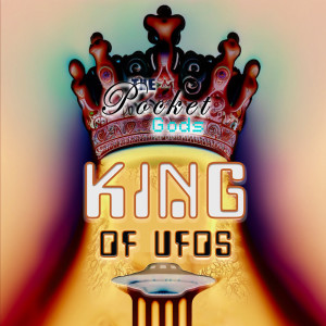 The Pocket Gods的專輯The King Of UFOs (The Boy From Space Remix)
