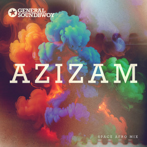 General Soundbwoy的專輯Azizam (Space Afro Mix)