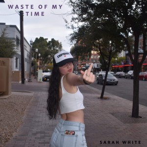 Sarah White的專輯Waste of My Time
