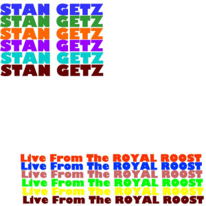 Stan Getz的專輯Live From The Royal Roost