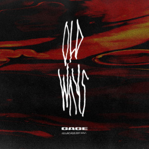 收听Gage的Old Ways (Explicit)歌词歌曲