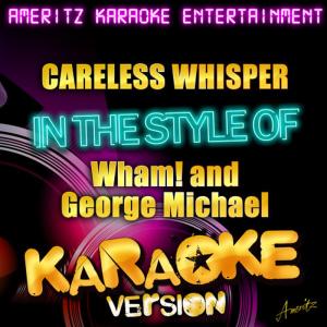 收聽Ameritz Karaoke Entertainment的Careless Whisper (In the Style of Wham! + George Michael) (Karaoke Version)歌詞歌曲