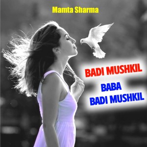 Album Badi Mushkil Baba Badi Mushkil oleh Mamta Sharma