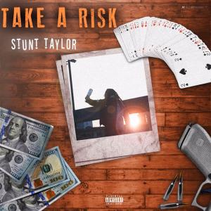 Stunt Taylor的專輯Take A Risk  (Explicit)