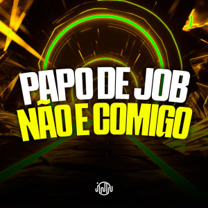 Album Papo De Job Não E Comigo (Explicit) from 