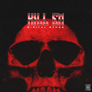 อัลบัม Kill Em (Explicit) ศิลปิน Digital Ethos
