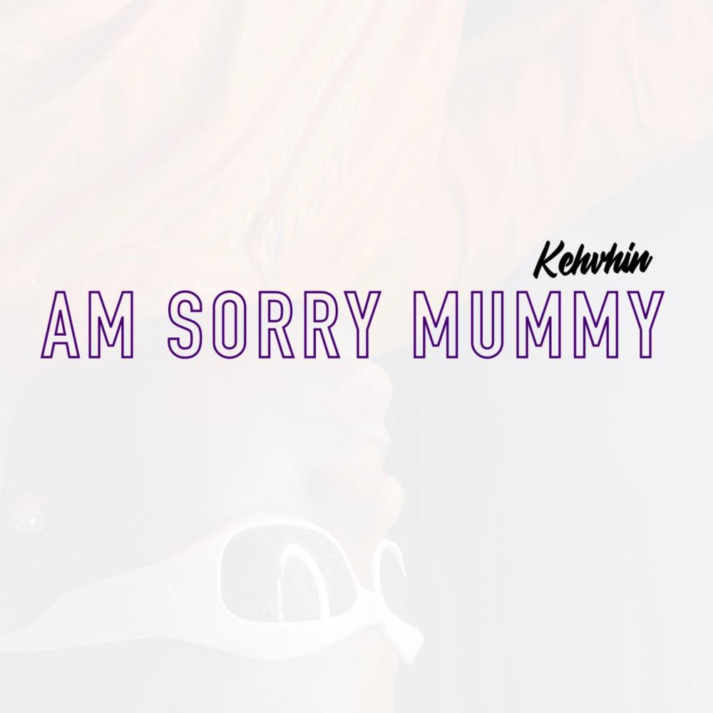 Am sorry Mummy