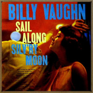 收聽Billy Vaughn And His Orchestra的Sail Along Silv'ry Moon歌詞歌曲