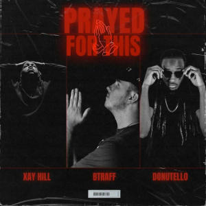 收聽BTraff的Prayed For This (feat. Donutello & Xay Hill)歌詞歌曲