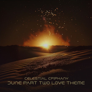 Celestial Epiphany的專輯Love Theme (From 'Dune: Part Two') (Piano Version)