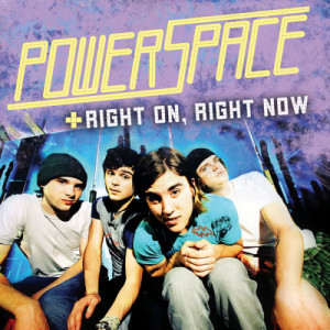 收聽Powerspace的Right On, Right Now (Album Version)歌詞歌曲