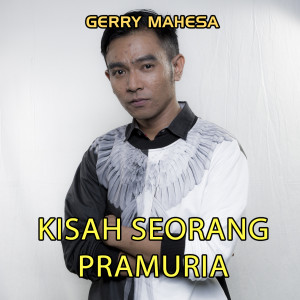 Listen to Kisah Seorang Pramuria song with lyrics from Gerry Mahesa